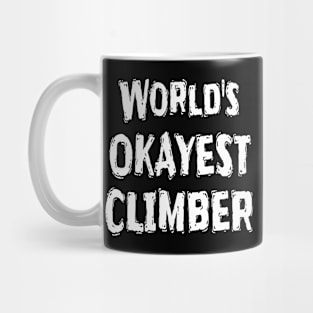 World's OKAYEST CLIMBER  Mug